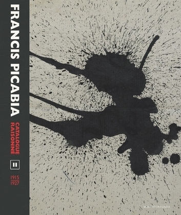 Francis Picabia Catalogue Raisonné. Volume II (1915-1927)