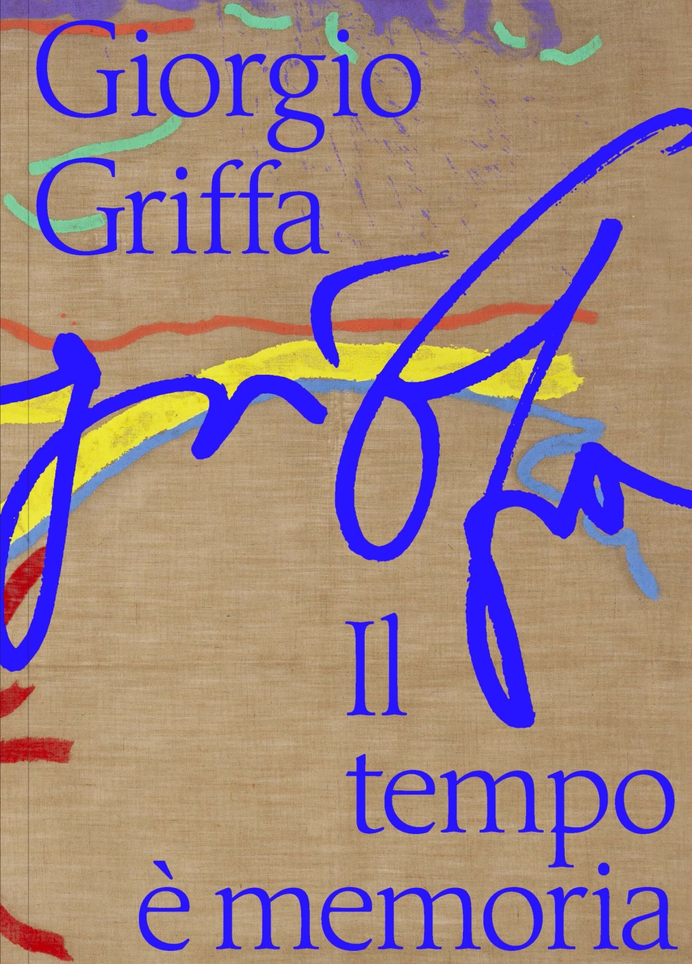 Giorgio Griffa. Il tempo è memoria
