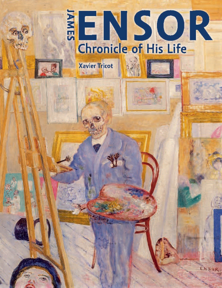 James Ensor. Chronicle of His Life , 1860 – 1949