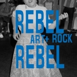 Rebel Rebel. Art + Rock